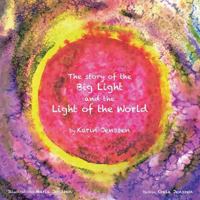 The Story of the Big Light and the Light of the World: The Story of the Big Light and the Light of the World 1726290913 Book Cover
