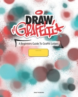 Draw Graffiti: A Beginners Guide To Graffiti 8799862891 Book Cover