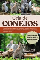 CRÍA DE CONEJOS: La Guía Completa para la Cría Rentable de Conejos: Alimentación, Alojamiento y Cuidados de Salud para Principiantes y Agricultores a Pequeña Escala (Spanish Edition) B0FMWNDNKZ Book Cover