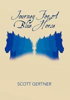 Journey For A Blue Horse 1453525874 Book Cover