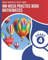 NEW MEXICO TEST PREP NM-MSSA Practice Book Mathematics Grade 4: Practice for the NM-MSSA Math Tests 1702691683 Book Cover