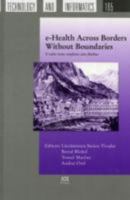 E-Health Across Borders Without Boundaries: Proceedings of the Efmi Special Topic Conference, 14-15 April 2011, Laesko, Slovenia = E-Salus Trans Confinia Sine Finibus 160750734X Book Cover