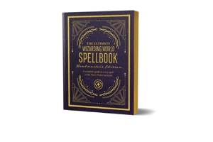 The Ultimate Wizarding World Spellbook - Headmaster Edition: A complete reference guide to every spell in the realm of wizards and witches (The Unofficial Harry Potter Reference Library) 1964487919 Book Cover