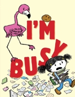 I'm Busy (The I'm Books) 1665915242 Book Cover