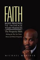 Faith-Based Principles to Increase Your Finances: The Prosperity Shift: Shifting the Way You Think about and Obtain Prosperity 1469136120 Book Cover