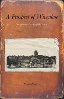 A Prospect of Wivenhoe: Recollections of an Essex Town 0955731305 Book Cover