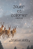 Jouer et Colorier Joyeux Noël: Cahier de coloriage pour Noël 3 ans et plus B08PJKDQ5F Book Cover