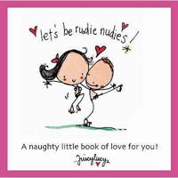 Let's Be Rudie Nudies (Juicy Lucy Gift Books) 1841612995 Book Cover