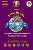Brian Brain's Revison Quiz for Year 8 -Ages 12 to 13: 300 Questions, Answers and Facts Based on the National Curriculum 1535197684 Book Cover