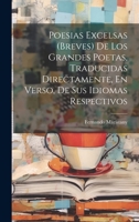 Poesias Excelsas (Breves) De Los Grandes Poetas, Traducidas Directamente, En Verso, De Sus Idiomas Respectivos (Spanish Edition) B0CMHFZ5LN Book Cover