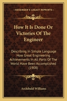 How It Is Done: Or, Victories of the Engineer 1019098228 Book Cover