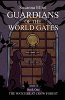Guardians of the World Gates: The Watcher at Crow Forest 1839755725 Book Cover