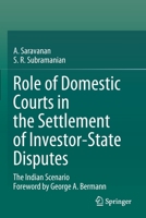 Role of Domestic Courts in the Settlement of Investor-State Disputes: The Indian Scenario 9811570094 Book Cover