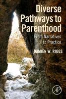 Diverse Pathways to Parenthood: From Narratives to Practice 0128160233 Book Cover