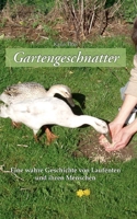 Gartengeschnatter: Eine wahre Geschichte von Laufenten und ihren Menschen 3753425664 Book Cover