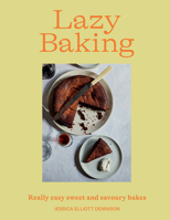 Lazy Baking: Really Easy Sweet and Savoury Bakes 1784884332 Book Cover