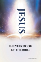 Jesus in Every Book of the Bible 1685261752 Book Cover