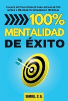 100% Mentalidad de éxito: Claves motivacionales para alcanzar tus metas y mejorar tu desarrollo personal (Libros de Autoayuda Y Desarrollo Personal) (Spanish Edition) 8412872681 Book Cover