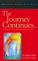 The Journey Continues...: Finding a New Relationship to Death (Bringing Spirit Into Life) 1855840863 Book Cover