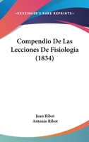 Compendio De Las Lecciones De Fisiologia (1834) 1160344841 Book Cover