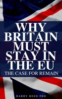 Why Britain Must Stay in the EU: Hilarious Blank Book (Funny Pro-Brexit / Vote Leave Book) 1700518712 Book Cover
