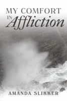 My Comfort in Affliction 1490887628 Book Cover