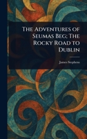The Adventures of Seumas Beg; The Rocky Road to Dublin 1023227630 Book Cover