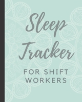 Sleep Tracker For Shift Workers: Sleep Apnea Insomnia Notebook | Continuous Positive Airway Pressure Diary | Log Your Sleep Patterns | Restless Leg Syndrome | Sleepwalking 1712535471 Book Cover