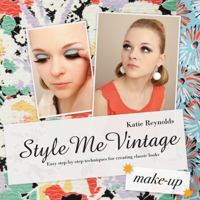 Style Me Vintage: Make Up: Easy step-by-step techniques for creating classic looks 1862059187 Book Cover