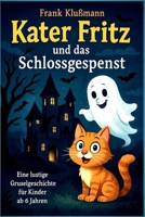 Kater Fritz und das Schlossgespenst: Eine lustige Gruselgeschichte für Kinder ab 6 Jahren (German Edition) B0FNRB8QV8 Book Cover