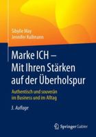 Marke Ich - Mit Ihren Starken Auf Der Uberholspur: Authentisch Und Souveran Im Business Und Im Alltag 3658124083 Book Cover