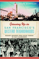 Growing up in San Francisco's Western Neighborhoods: Boomer Memories from Kezar Stadium to Zim's Hamburgers 1626193843 Book Cover