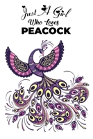 Just A Girl Who Loves Peacock: Peacock journal, Peacock notebook Cute Journal / Notebook / Notepad / Diary, Gifts For Bird Lovers Notebook for Peacock lovers, Peacock gifts 1705954022 Book Cover