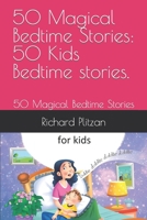 50 Magical Bedtime Stories: 50 Kids Bedtime stories.: 50 Magical Bedtime Stories B0BZFRQZ4T Book Cover