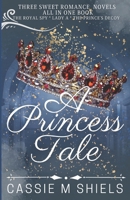 A Princess Tale Collection: Three Young Adult Princess Fairytales B08ZW4RKJ8 Book Cover