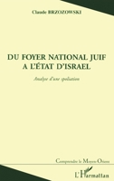 Du Foyer National Juif a l'Etat d'Israel: Analyse d'une spoliation (Comprendre Le Moyen-Orient) (French Edition) 274750896X Book Cover