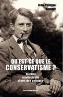 Qu'est-CE Que Le Conservatisme ?: Histoire Intellectuelle d'Une Idee Politique 2251399070 Book Cover