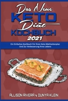 Das Neue Keto-Di�t-Kochbuch 2021: Ein Einfaches Kochbuch F�r Ihren Keto-Mahlzeitenplan Und Zur Verbesserung Ihres Lebens (The New Keto Diet Cookbook 2021) 1802410848 Book Cover