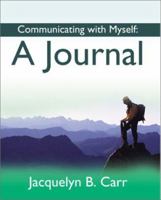 Communicating with myself: A journal 0595189539 Book Cover