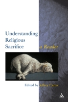 Understanding Religious Sacrifice: A Reader 0826448798 Book Cover