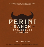 The Perini Ranch Steakhouse Cookbook: Stories and Recipes for Real Texas Food 1400350018 Book Cover