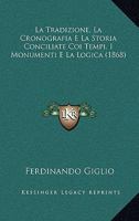 La Tradizione, La Cronografia E La Storia Conciliate Coi Tempi, I Monumenti E La Logica (1868) 1160740518 Book Cover