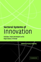Sectoral Systems of Innovation: Concepts, Issues and Analyses of Six Major Sectors in Europe 0521111382 Book Cover