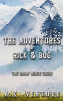 The Adventures of Rick & Bug: The Snow White Eagle B09MYXZ8QB Book Cover