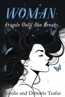 Woman: Fragile Until She Breaks... 1800169841 Book Cover