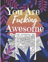 You Are Fucking Awesome: 35 Swear Words Stress Relief and Relaxation Coloring Book for Adults Funny Swearing Gift For Women. B08MSLXDYF Book Cover