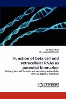 Function of beta cell and extracellular RNAs as potential biomarker: Defining beta cell function and elucidating extracellular RNAs as potential biomarker 3838341449 Book Cover