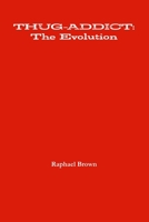 Thug-Addict: The Evolution 1105588173 Book Cover