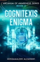The Cognitexis Enigma (Arcanum of Awareness) 1964328063 Book Cover
