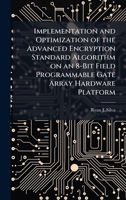 Implementation and Optimization of the Advanced Encryption Standard Algorithm on an 8-Bit Field Programmable Gate Array Hardware Platform 1025124723 Book Cover